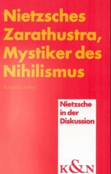 Nietzsches Zarathustra, Mystiker des Nihilismus: Eine Interpretation von Friedrich Nietzsches "Also sprach Zarathustra. Ein Buch für Alle und Keinen" (Nietzsche in der Diskussion) Contemporary literature Books