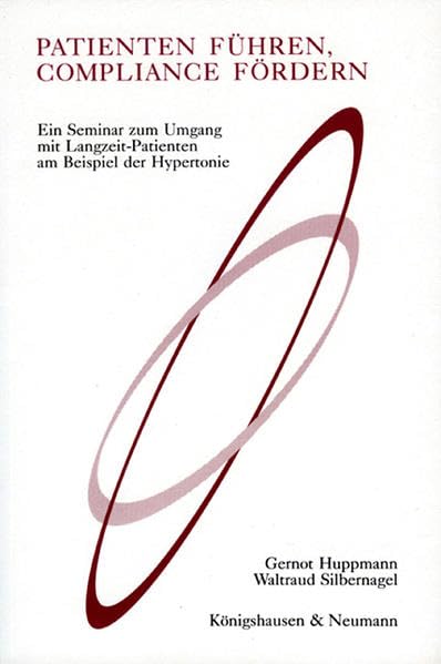 Patienten führen, Compliance fördern: Ein Seminar zum Umgang mit Langzeit-Patienten am Beispiel der Hypertonie (Beiträge zur medizinischen Psychologie und medizinischen Soziologie) Psychology