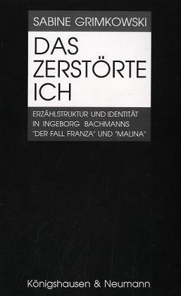 Das zerstörte Ich: Erzählstruktur und Identität in Ingeborg Bachmanns "Der Fall Franza" und "Malina" (Epistemata - Würzburger wissenschaftliche Schriften. Reihe Literaturwissenschaft) Contemporary literature Books