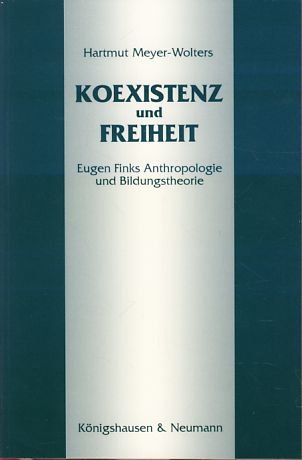 Koexistenz und Freiheit: Eugen Finks Anthropologie und Bildungstheorie Books