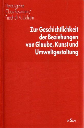 Zur Geschichtlichkeit der Beziehungen von Glaube, Kunst und Umweltgestaltung (Pommersfeldener Beiträge / Sonderbände) Books