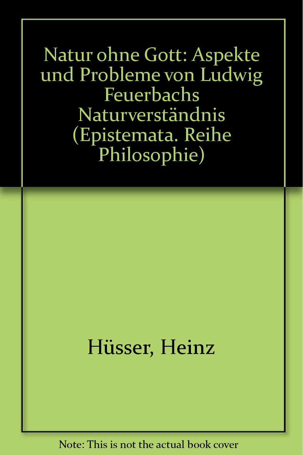 Natur ohne Gott: Aspekte und Probleme von Ludwig Feuerbachs Naturverständnis (Epistemata. Reihe Philosophie) book