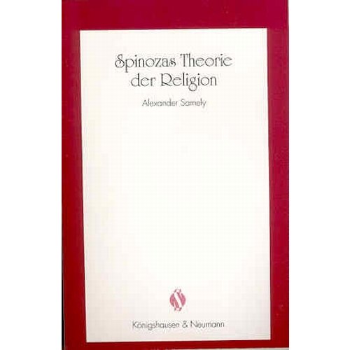 Spinozas Theorie der Religion. Spinoza-Gesellschaft: Schriftenreihe der Spinoza-Gesellschaft Bd. 2. book