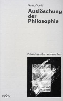 Auslöschung der Philosophie: Philosophiekritik bei Thomas Bernhard (Epistemata - Würzburger wissenschaftliche Schriften. Reihe Literaturwissenschaft) Philosophy