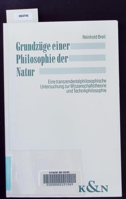 Grundzüge einer Philosophie der Natur: Eine transzendentalphilosophische Untersuchung zur Wissenschaftstheorie und Technikphilosophie (Epistemata - ... Schriften. Reihe Philosophie) Books