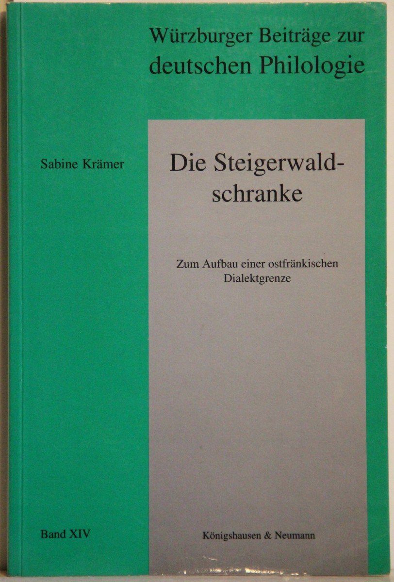Die Steigerwaldschranke: Zum Aufbau einer ostfränkischen Dialektgrenze (Würzburger Beiträge zur deutschen Philologie) Books