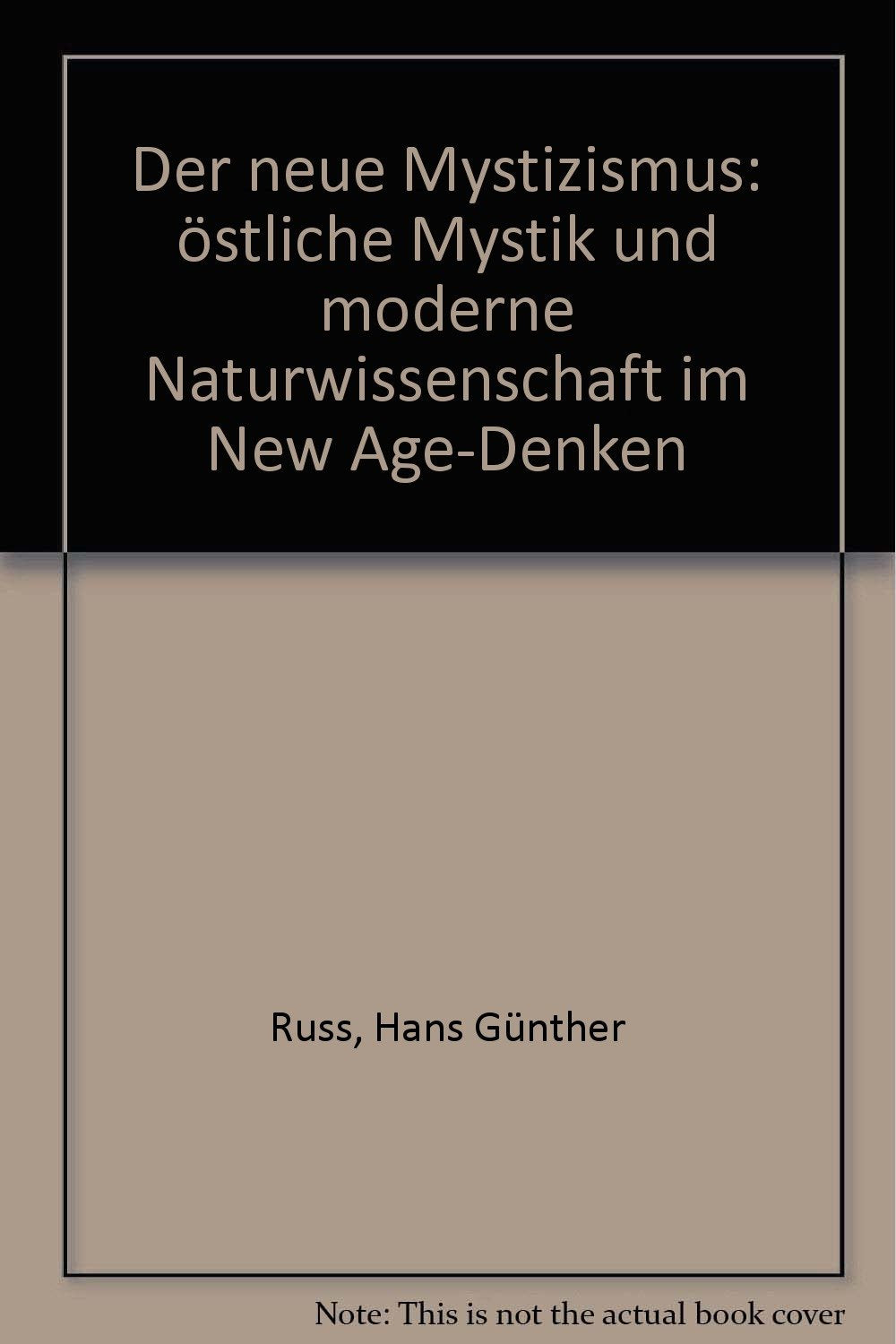 Der neue Mystizismus: östliche Mystik und moderne Naturwissenschaft im New Age-Denken book