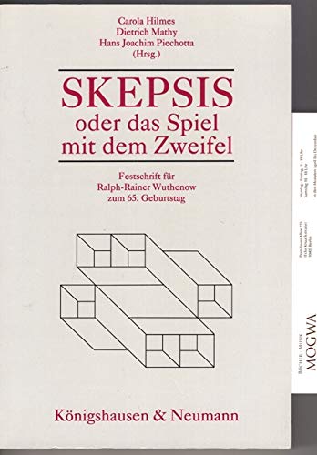 Skepsis oder das Spiel mit dem Zweifel: Festschrift für Ralph-Rainer Wuthenow zum 65. Geburtstag Philosophy