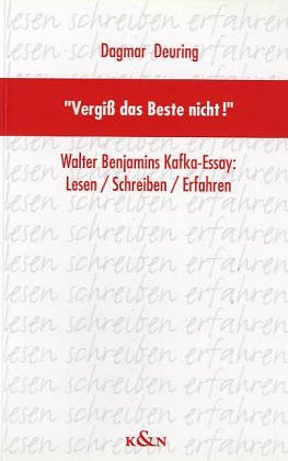 Vergiss das Beste nicht!: Walter Benjamins Kafka-Essay: Lesen - Schreiben - Erfahren (Epistemata - Würzburger wissenschaftliche Schriften. Reihe Literaturwissenschaft) Contemporary literature Books
