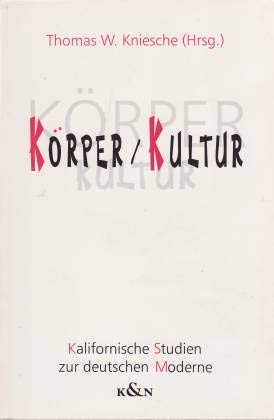 Körper /Kultur: Kalifornische Studien zur deutschen Moderne Politics & History
