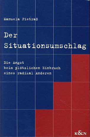Der Situationsumschlag: Die Angst beim plötzlichen Einbruch eines radikal Anderen (Unipress / Reihe Philosophie) Books