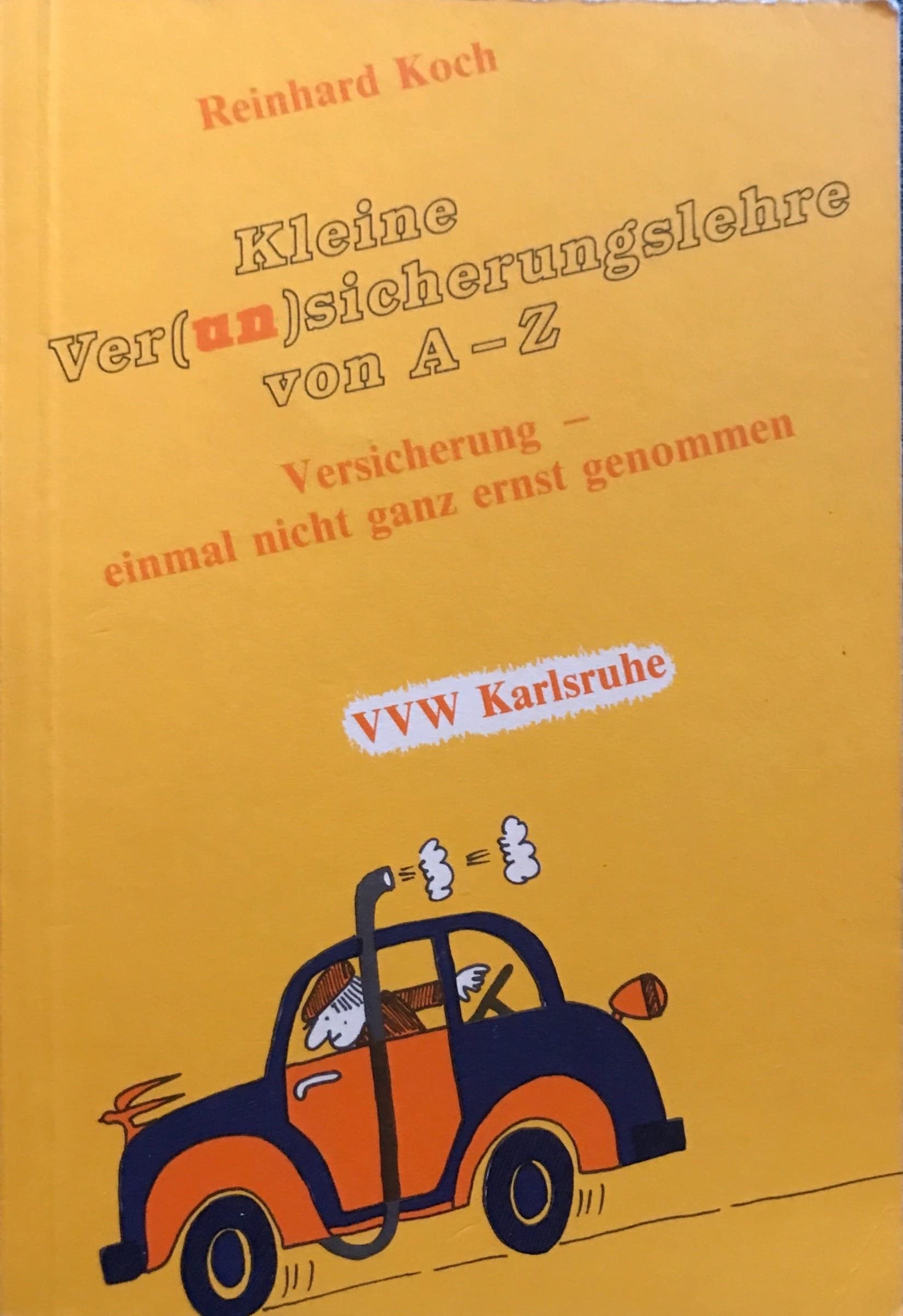Kleine Ver(un)sicherungslehre von A - Z. Versicherung - einmal nicht ganz ernst genommen Books