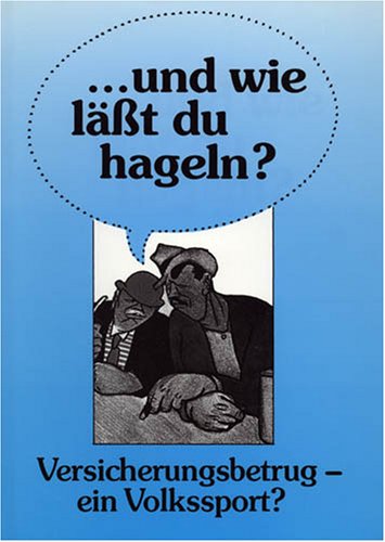 ... und wie lässt du hageln? Versicherungsbetrug - ein Volkssport? Books