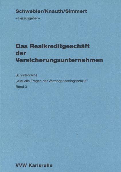 Das Realkreditgeschäft der Versicherungsunternehmen (Aktuelle Fragen der Vermögensanlagepraxis) - Schwebler, Robert book