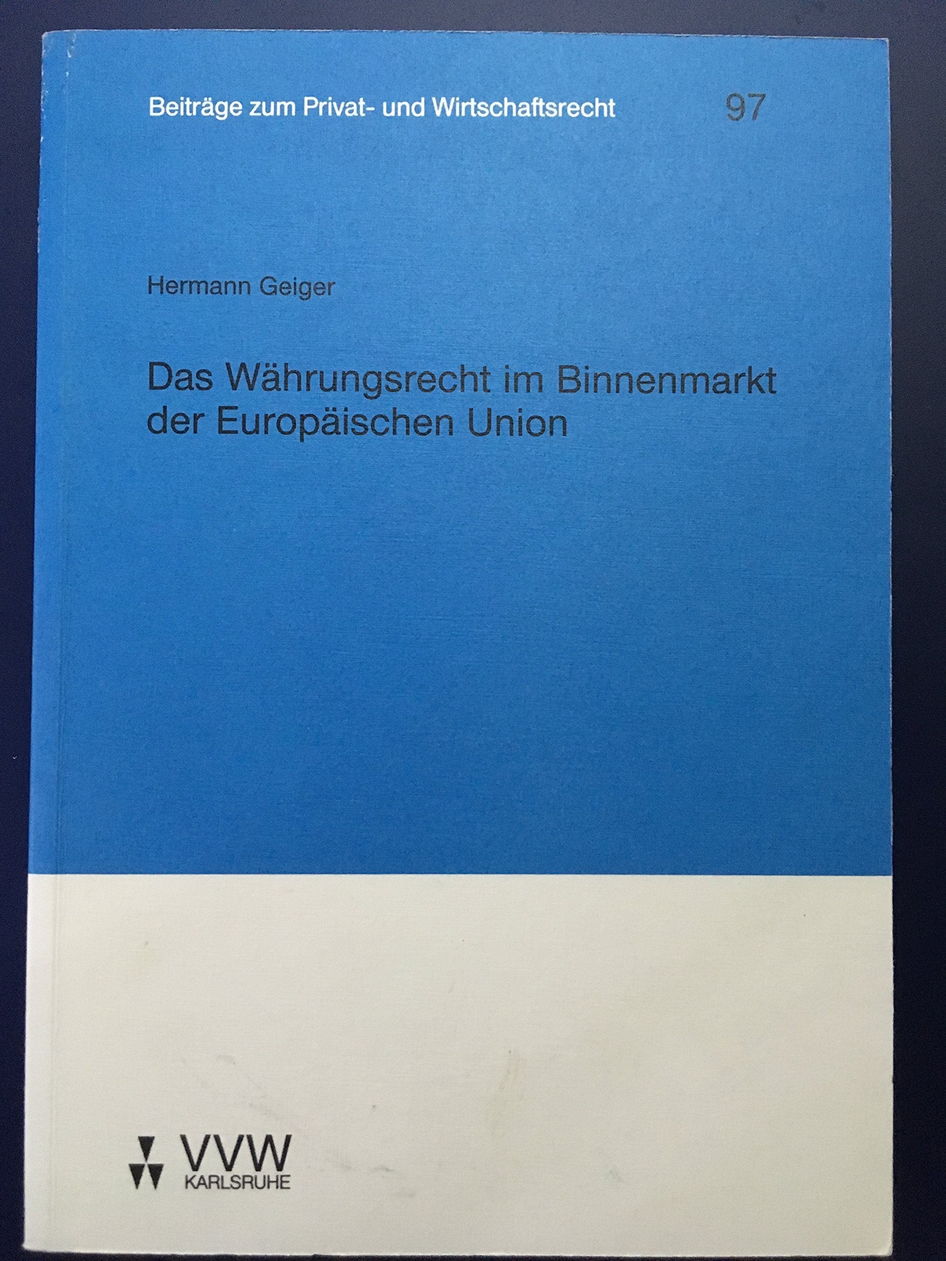 Das Währungsrecht im Binnenmarkt der Europäischen Union (Beiträge zum Privat- und Wirtschaftsrecht) Law