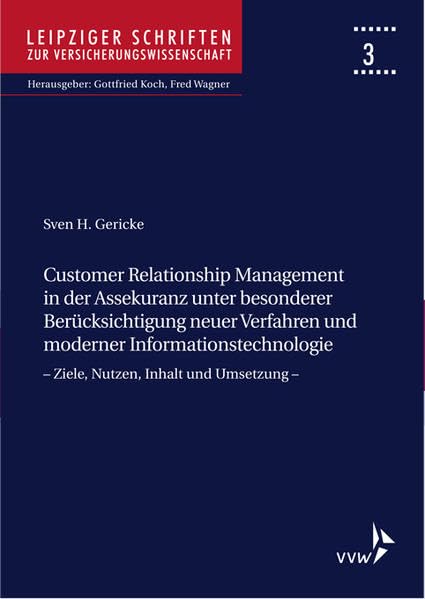 Customer Relationship Management in der Assekuranz unter besonderer Berücksichtigung neuer Verfahren und moderner Informationstechnolgie: Ziele, ... Schriften zur Versicherungswissenschaft) Law