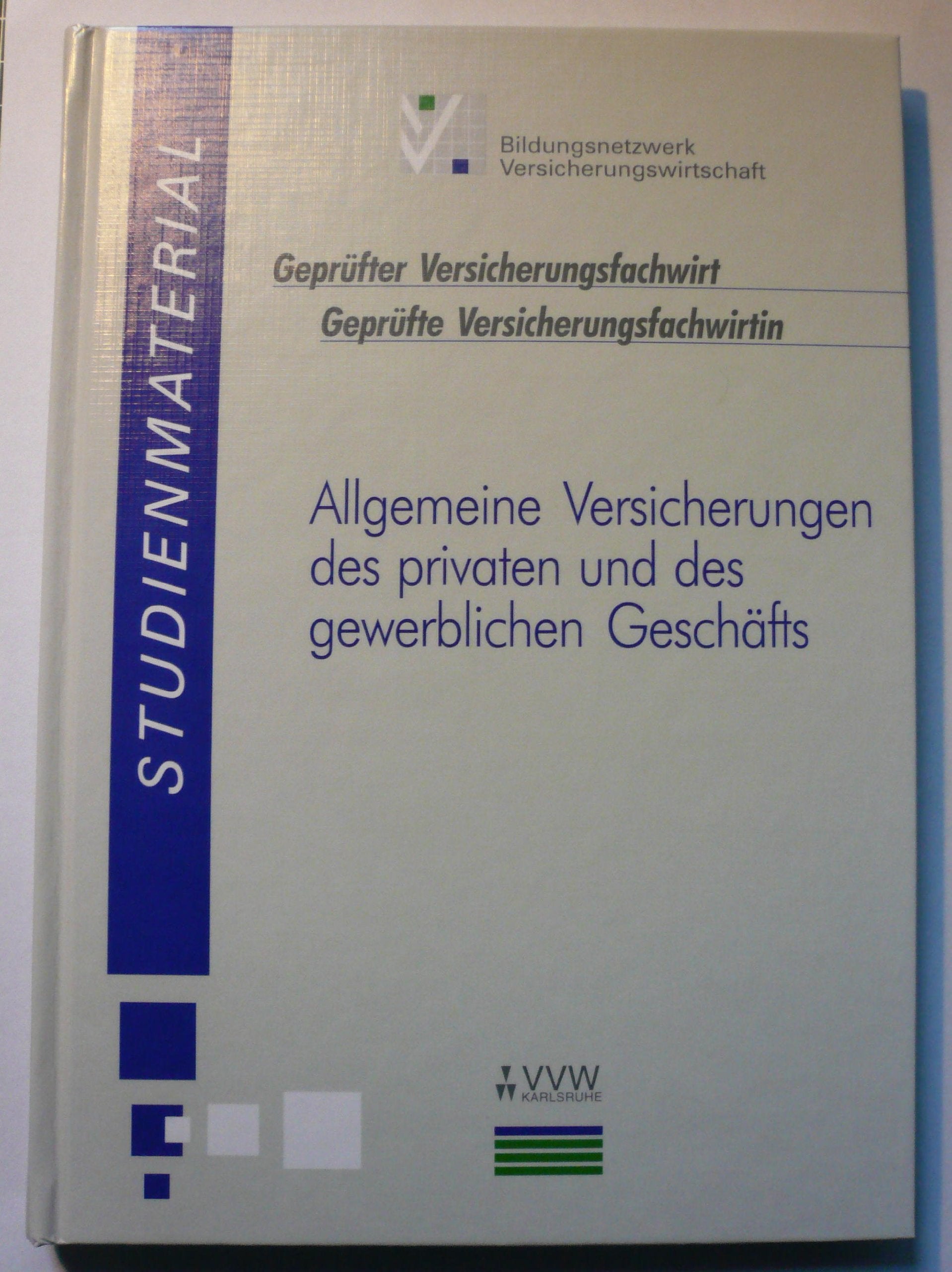 Studienmaterial - Geprüfter Versicherungsfachwirt /Geprüfte Versicherungsfachwirtin / Allgemeine Versicherungen des privaten und des gewerblichen Geschäfts: Produktorientierte Qualifikationen Books