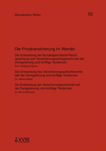 Die Privatversicherung im Wandel: Die Entwicklung der Bundesgerichtshof-Rechtsprechung zum Versicherungsvertragsrecht seit der Deregulierung und ... und künftige Tendenzen (Münsteraner Reihe) Law