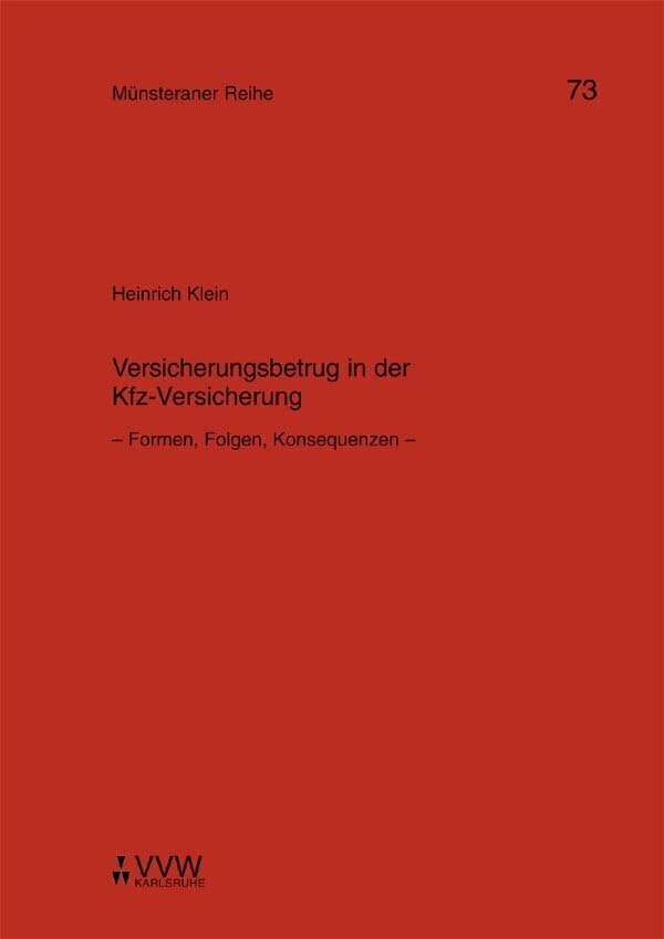 Versicherungsbetrug in der Kfz-Versicherung: Formen, Folgen, Konsequenzen (Münsteraner Reihe) Law