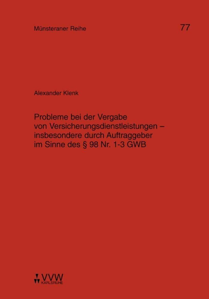Probleme bei der Vergabe von Versicherungsdienstleistungen - insbesondere durch Auftraggeber im Sinne des § 98 Nr. 1 - 3 GWB (Münsteraner Reihe) Law