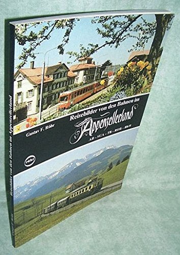 Reisebilder von den Bahnen im Appenzellerland. AB - SGA - TB - RHB - RhW Books