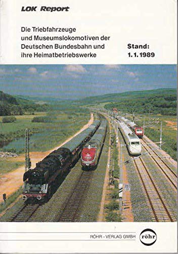 Die Triebfahrzeuge und Museumslokomotiven der Deutschen Bundesbahn und ihre Heimatbetriebswerke. Stand 1.1.1989 Books