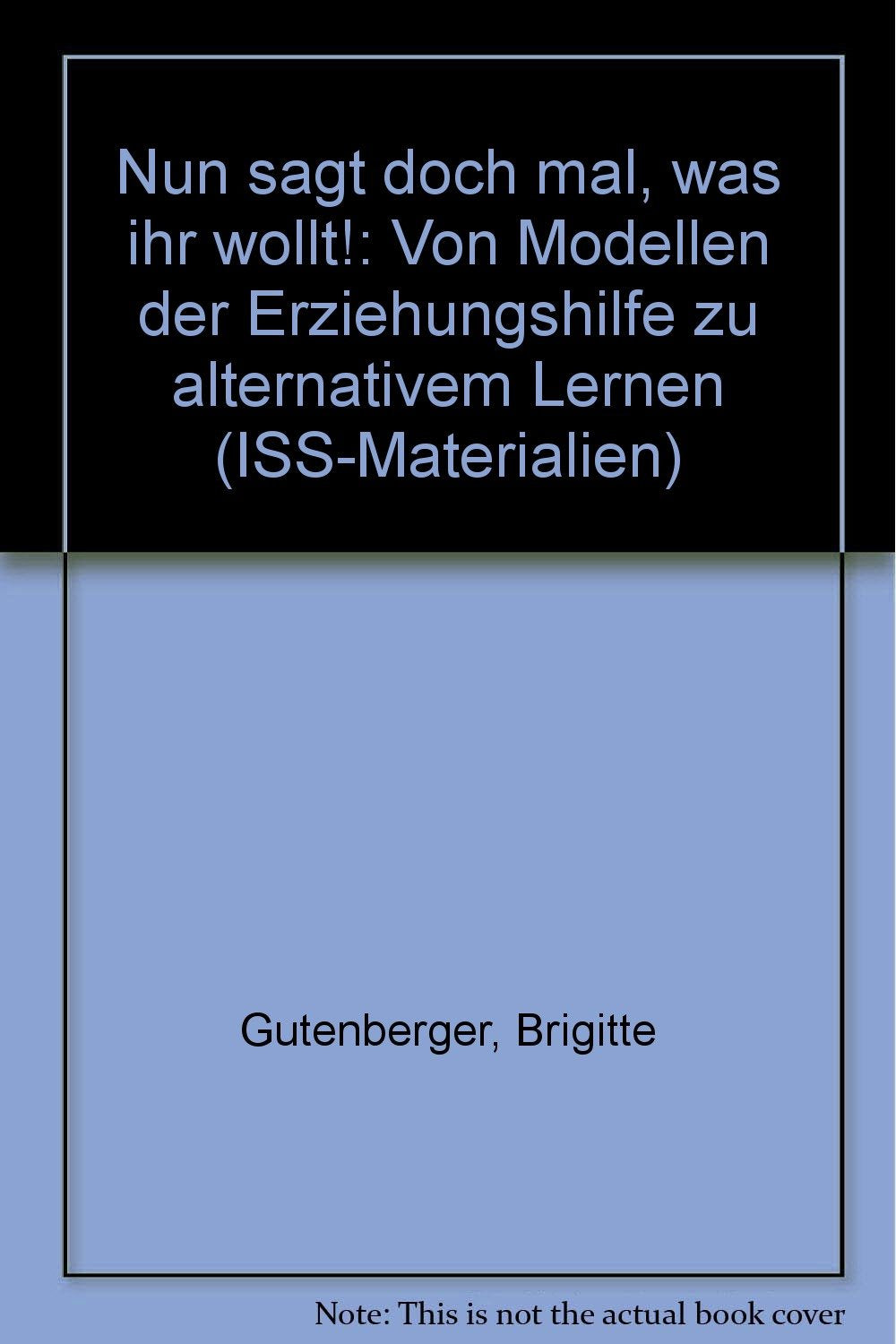 Nun sagt doch mal, was ihr wollt. Von Modellen der Erziehungshilfe zu alternativem Lernen Parents & Children
