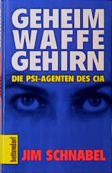 Geheimwaffe Gehirn. Die PSI Agenten des CIA Psychology