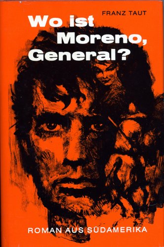 Wo ist Moreno, General? - Roman aus Südamerika Books
