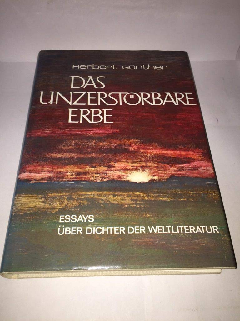 Das unzerstörbare Erbe. Dichter der Weltliteratur. Fünfzehn Essays. Books