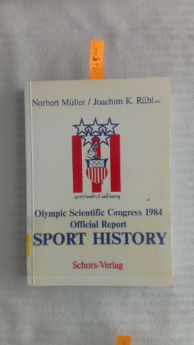 Sport-History. Official Report, Olympic Scientific Congress 1984 Leisure & Fun