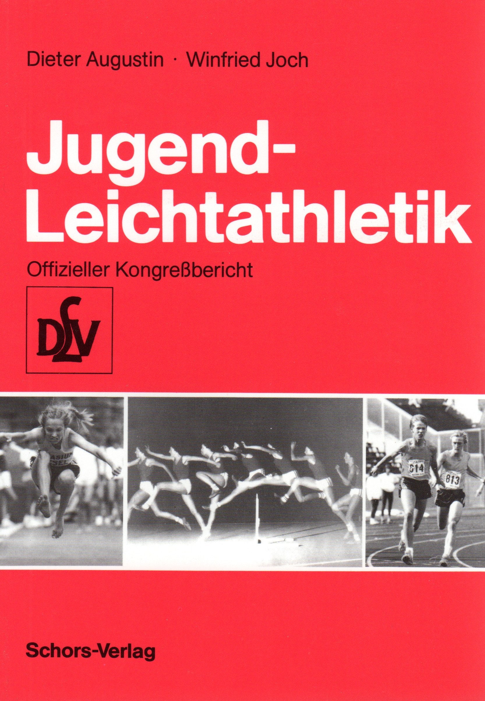 Jugendleichtathletik : Arbeitsbericht d. Internat. DLV-Fortbildungskongresses "Jugendleichtathletik" vom 4. - 6. Dezember 1987 am Fachbereich d. Univ. Mainz ; . Books