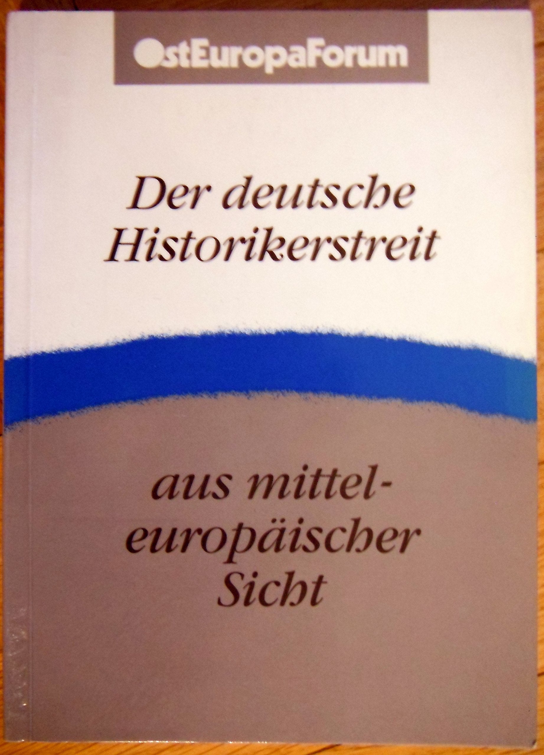 Der deutsche Historikerstreit aus mitteleuropäischer Sicht Professional & Reference Books