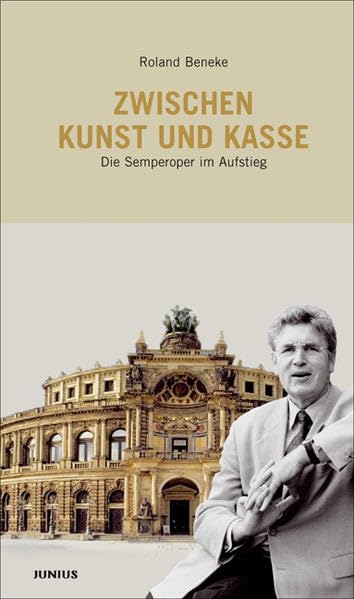 Zwischen Kunst und Kasse: Die Semperoper im Aufstieg book
