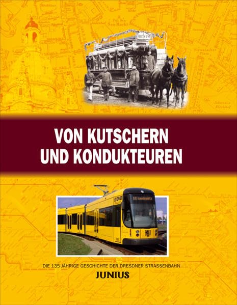 Von Kutschern und Kondukteuren: Die 135-jährige Geschichte der Dresdner Straßenbahn: Die 135-jährige Geschichte der Dresdner Straßenbahn. Dresdner Verkehrsbetriebe (Hg.) Leisure, Home & Garden
