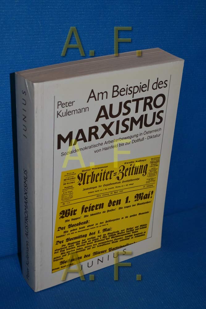 Am Beispiel des Austromarxismus: Sozialdemokratische Arbeiterbewegung in Österreich von Hainfeld bis zur Dollfuss-Diktatur Books