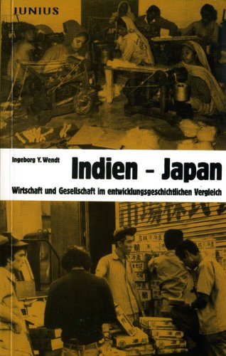 Indien - Japan: Wirtschaft und Gesellschaft im entwicklungsgeschichtlichen Vergleich Politics & History