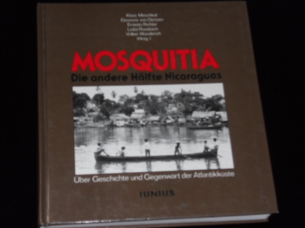Mosquitia - Die andere Hälfte Nicaraguas: Über Geschichte und Gegenwart der Atlantikküste Politics & History