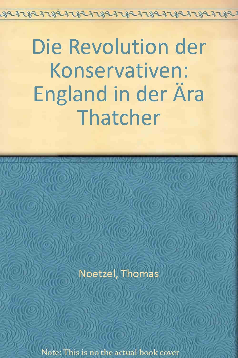 Die Revolution der Konservativen: England in der Ära Thatcher Politics & History