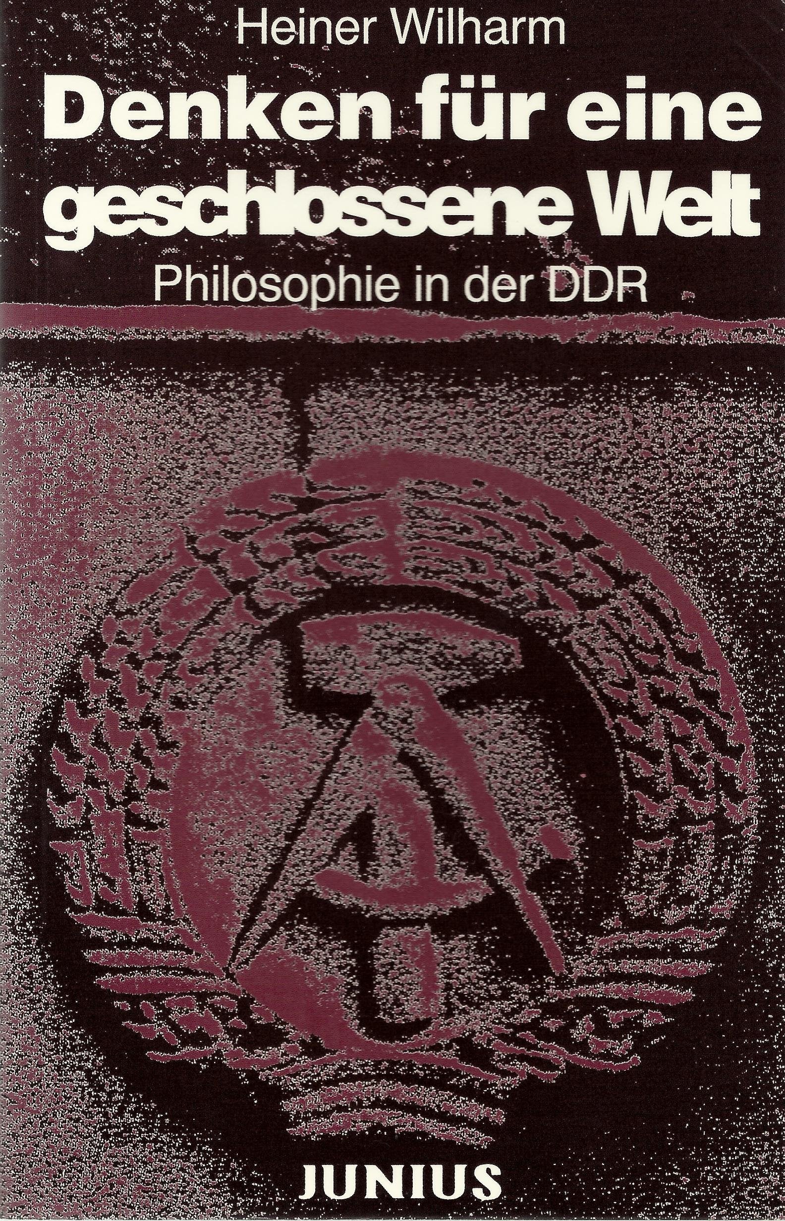Denken für eine geschlosssene Welt: Philosophie in der DDR Philosophy