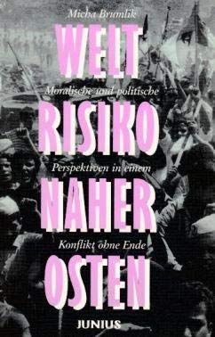 Weltrisiko Naher Osten: Moralische und politische Perspektiven in einem Konflikt ohne Ende Books