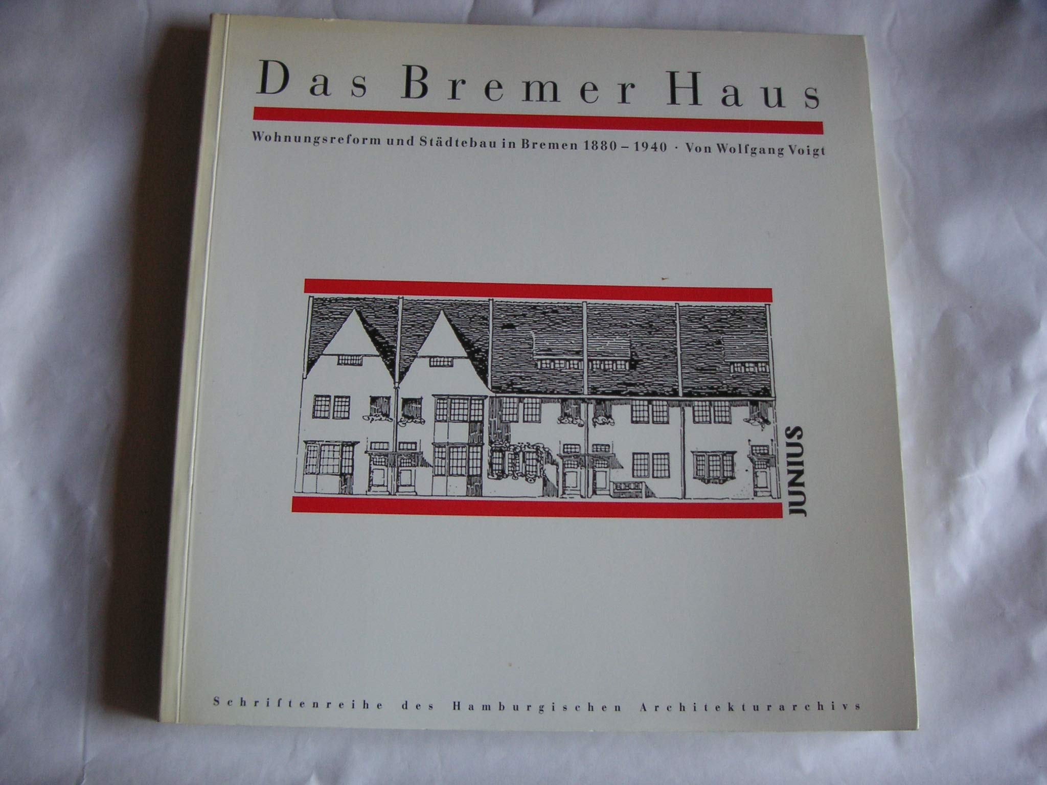 Das Bremer Haus: Wohnungsreform und Städtebau in Bremen 1880-1940 (Schriftenreihe des Hamburgischen Architekturarchivs) Architecture