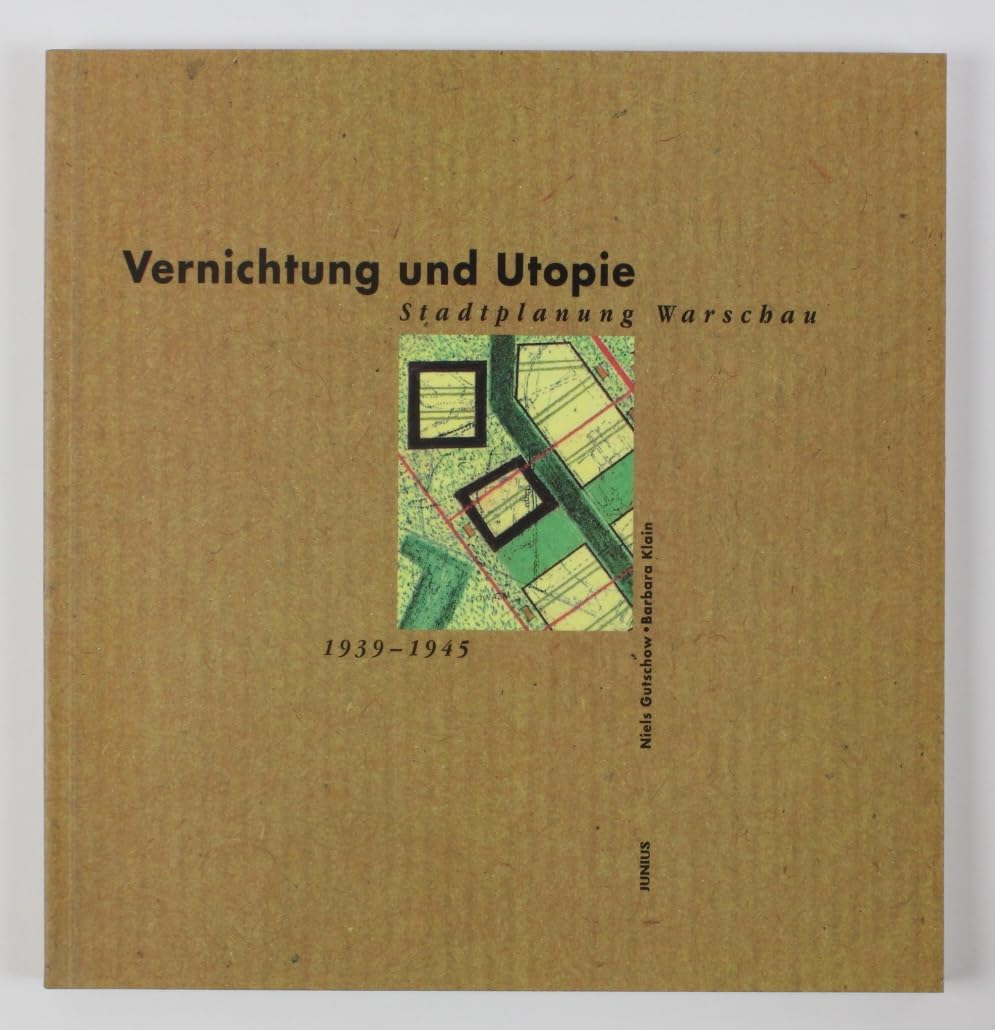 Utopie und Vernichtung: Stadtplanung Warschau 1939-1945 - Gutschow, Niels book
