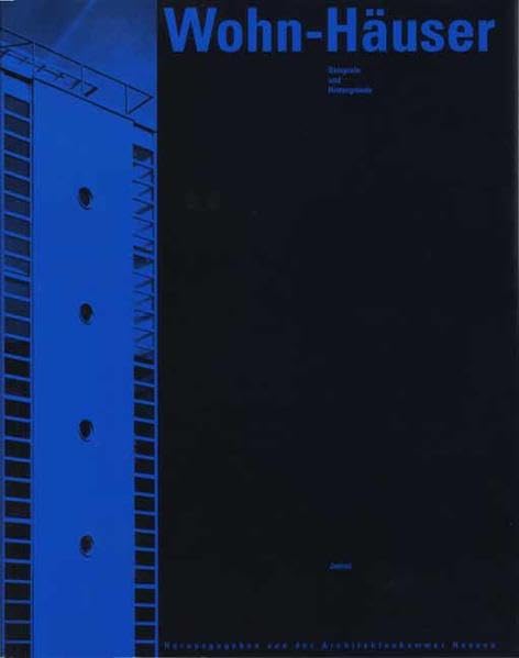 Vorbildliche Bauten im Land Hessen / Die Wettbewerbe 1993-1999: Vorbildliche Bauten im Land Hessen / Wohn-Häuser: Die Wettbewerbe 1993-1999 / ... Hrsg. v. d. Architektenkammer Hessen Architecture