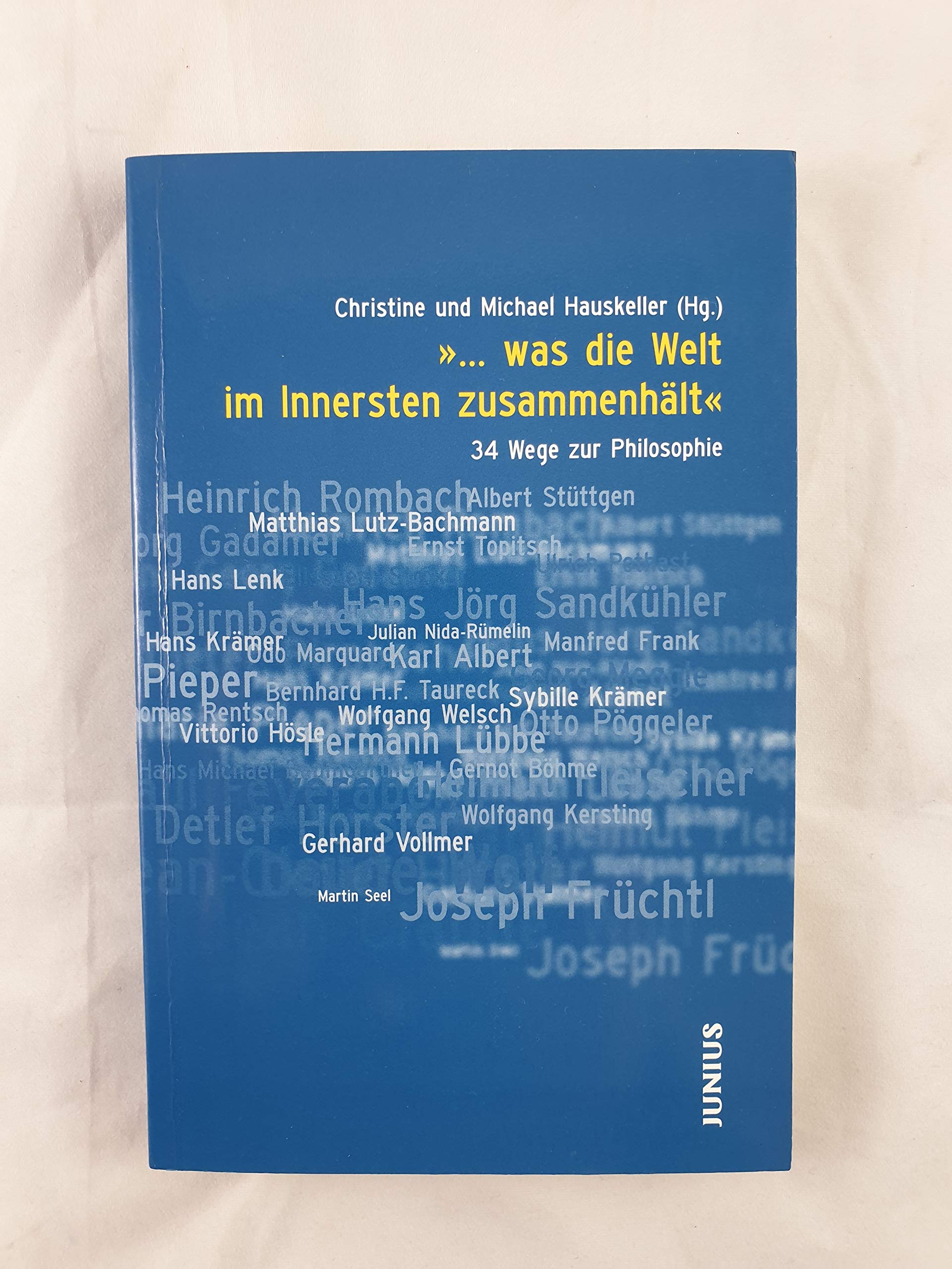 ... was die Welt im Innersten zusammenhält: 34 Wege zur Philosophie Science