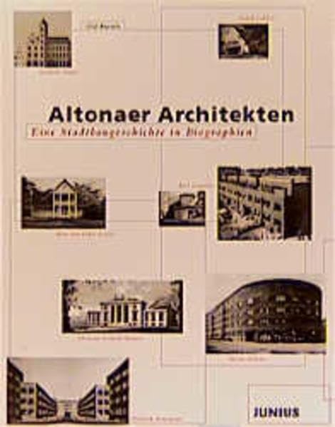 Altonaer Architekten: Eine Stadtbaugeschichte in Biographien Architecture