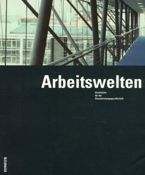 Vorbildliche Bauten im Land Hessen / Die Wettbewerbe 1993-1999: Vorbildliche Bauten im Land Hessen / Arbeitswelten: Die Wettbewerbe 1993-1999 / Architektur für die Dienstleistungsgesellschaft Architecture