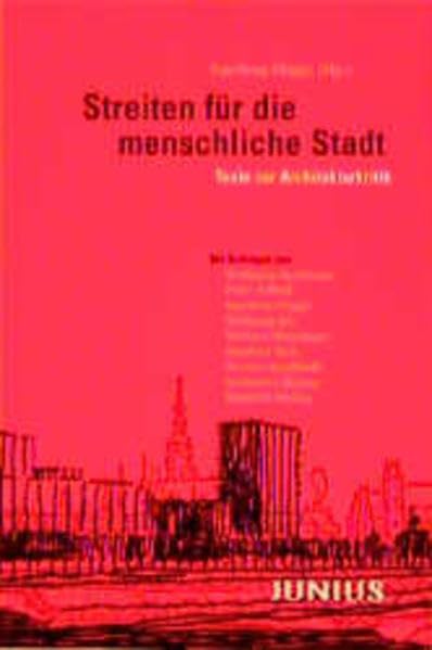 Streiten für die menschliche Stadt: Texte zur Architekturkritik Architecture