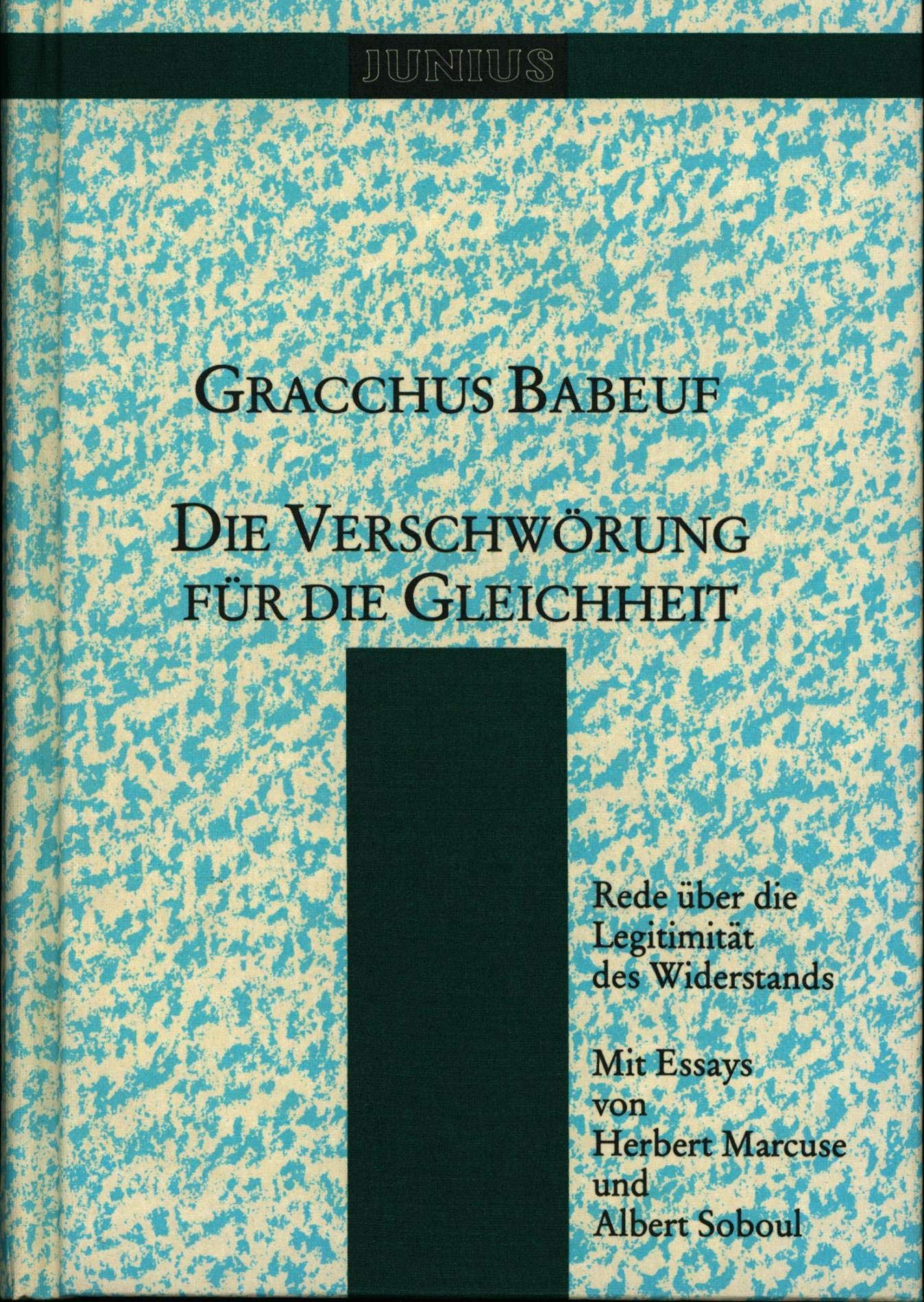 Die Verschwörung für die Gleichheit: Rede über die Legitimität des Widerstands (Sammlung Junius) Social Sciences