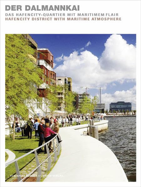 Der Dalmannkai: Das maritime Hafencity-Quartier. Hafencity District with its maritime Atmosphere: HafenCity-Quartier mit maritimem Flair (ELBE&FLUT EDITION) Architecture
